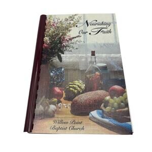 Nourishing Our Faith Cookbook Cooking Recipe By Willow Point Baptist Church 2007